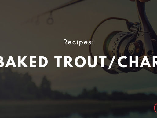 An Excellent Baked Trout/Char Recipe