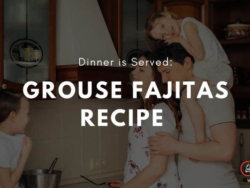 Impress The Family With This One: Grouse Fajitas