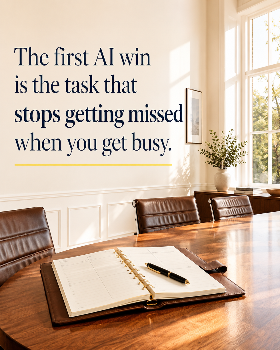 The first AI win is the task that stops getting missed when you get busy.