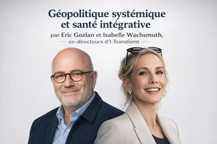 Géopolitique systémique et santé intégrative : penser le monde autrement