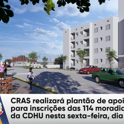 CRAS realizará plantão de apoio para inscrições das 114 moradias da CDHU nesta sexta-feira, dia 5