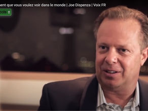 À voir : “L'esprit change la matière” - Joe Dispenza