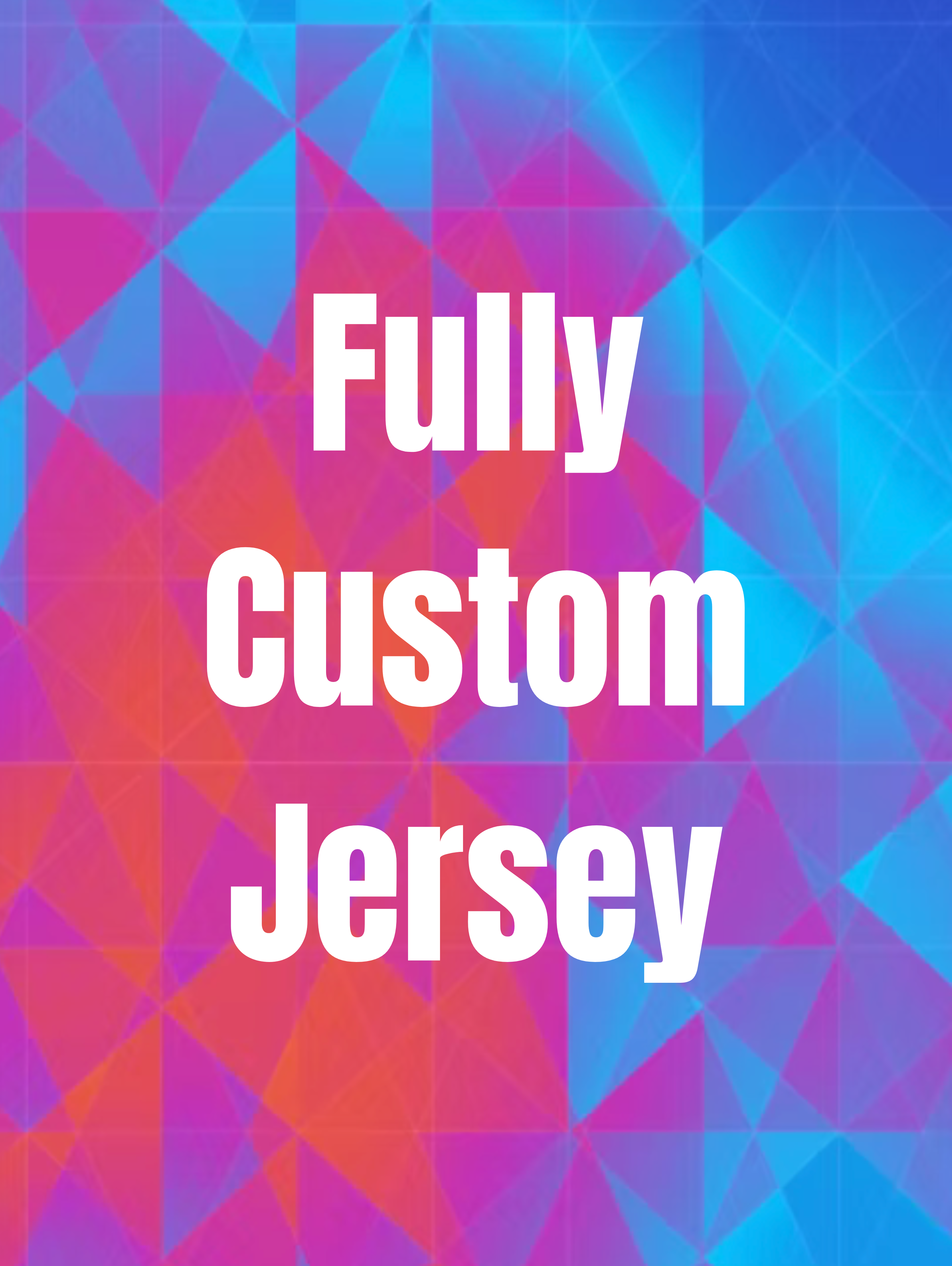 Fully Custom Jersey