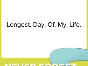Longest. Day. Of. My. Life