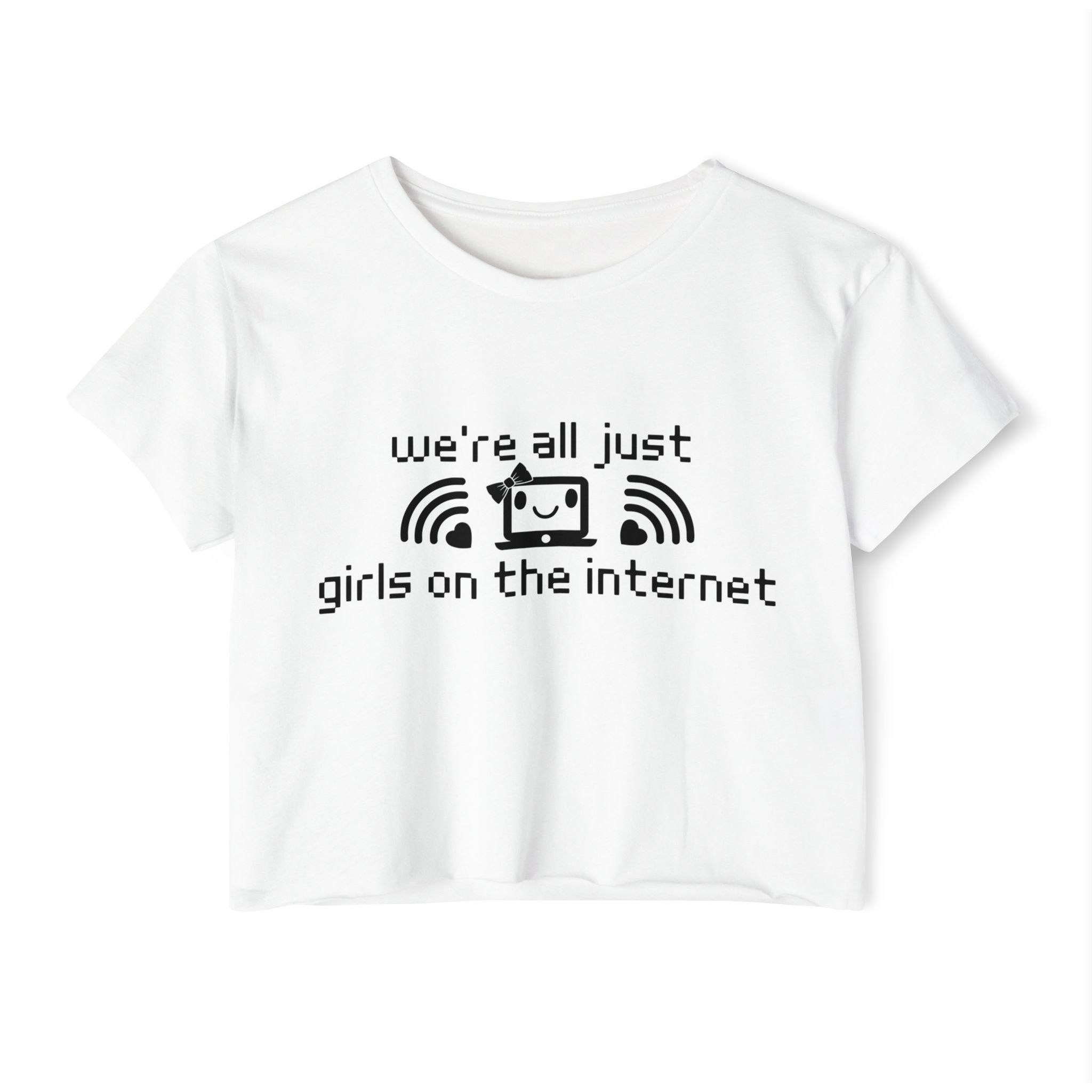 We're All Just Girls on the Internet - Crop Top