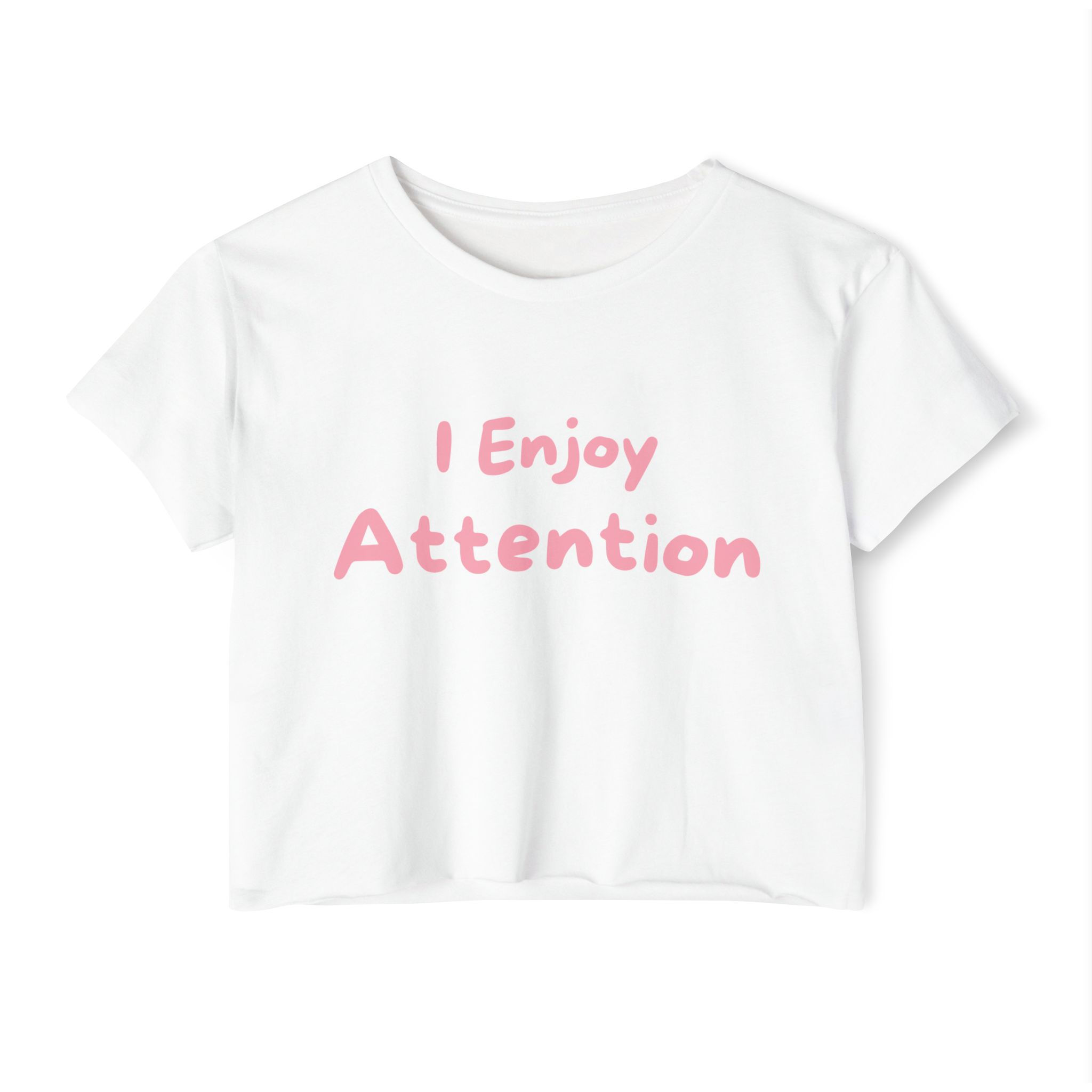 I Enjoy Attention - Crop Top