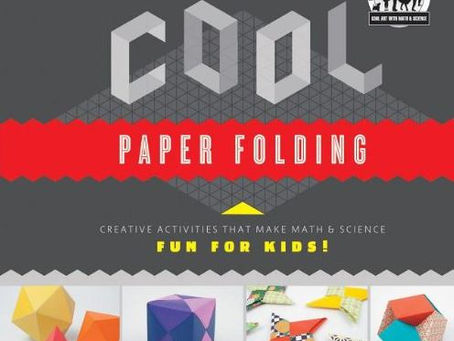 COOL PAPER FOLDING : CREATIVE ACTIVITIES THAT MAKE MATH & SCIENCE FUN FOR KIDS!
