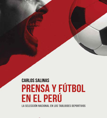 PRENSA Y FÚTBOL EN EL PERÚ: LA SELECCIÓN NACIONAL EN LOS TABLOIDES DEPORTIVOS