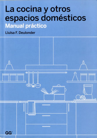 LA COCINA Y OTROS ESPACIOS DOMÉSTICOS : MANUAL PRÁCTICO