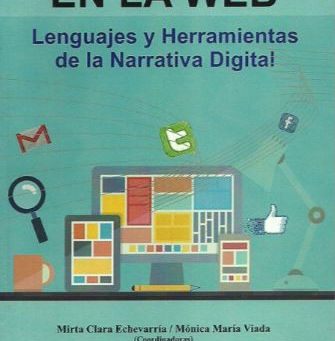 PERIODISMO EN LA WEB : LENGUAJES Y HERRAMIENTAS DE LA NARRATIVA DIGITAL :