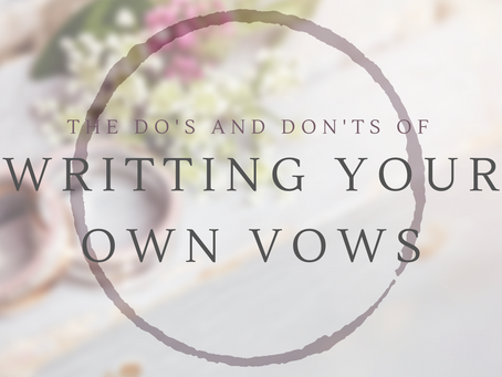 Our Favorite Do's and Don'ts to Writing Your Own Vows!