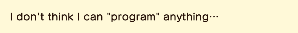 eng_質問プログラミングできる気がしない.png