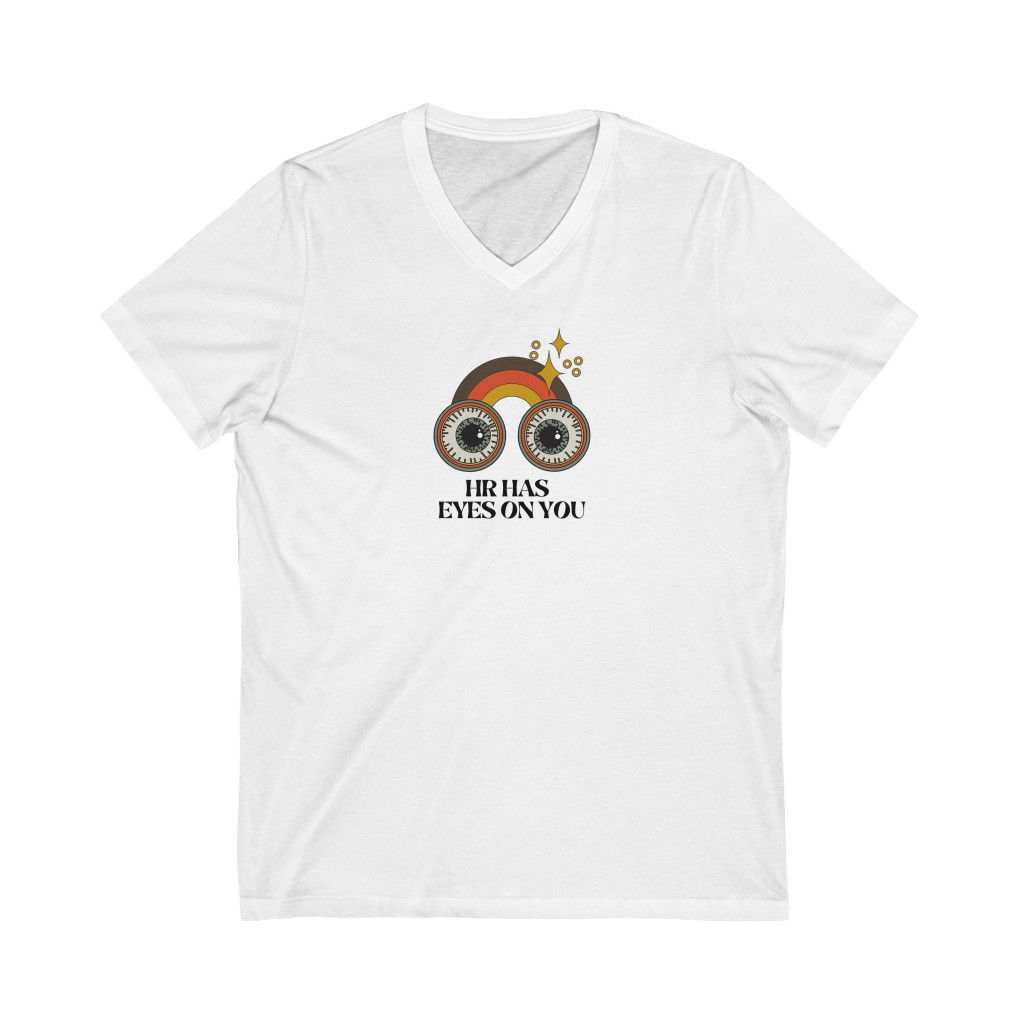 HR Has Eyes On You Shirt Jersey Short Sleeve V-Neck Tee