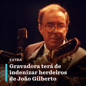 Gravadora terá que indenizar herdeiros de João Gilberto