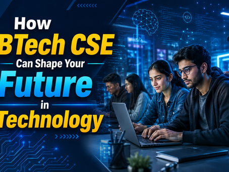 How BTech CSE Can Shape Your Future in Technology 