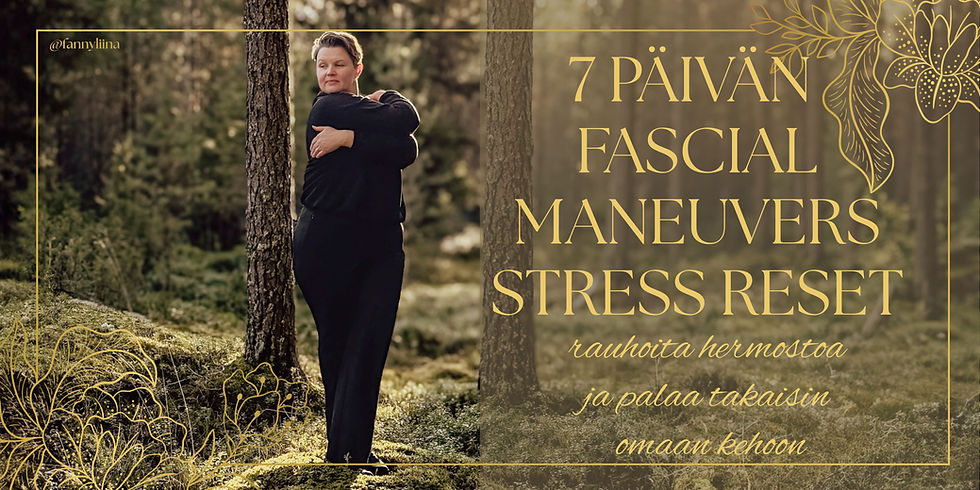 7 päivän Fascial Maneuvers Stress Reset – rauhoita hermostoa ja palaa takaisin omaan kehoon