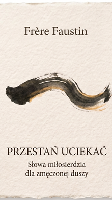 Okładka książki „Przestań uciekać” autorstwa Frère Faustina.