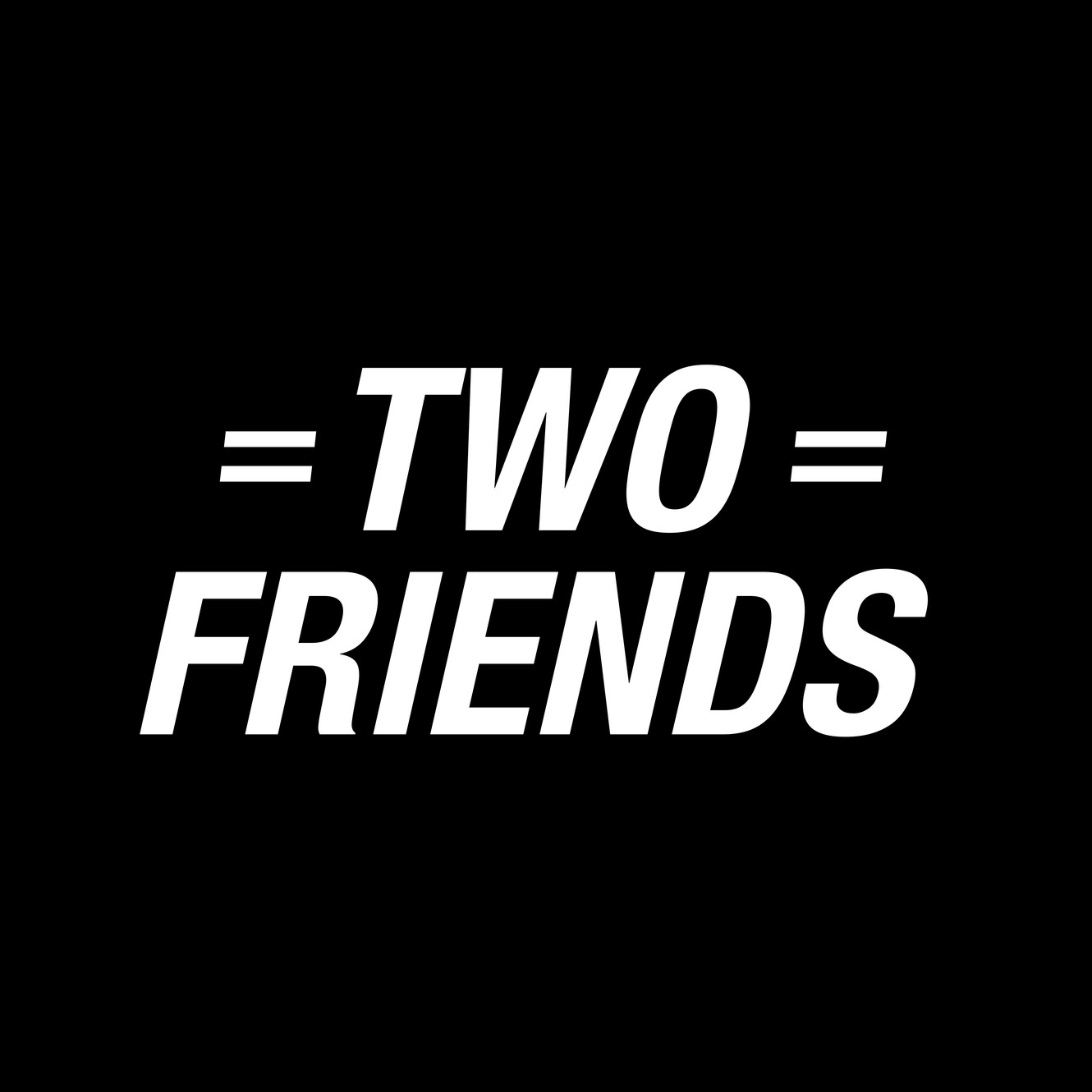 Two Friends | DJ/Producer Duo | Official Website