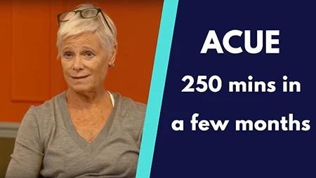 ACUE 250 videos in a few months