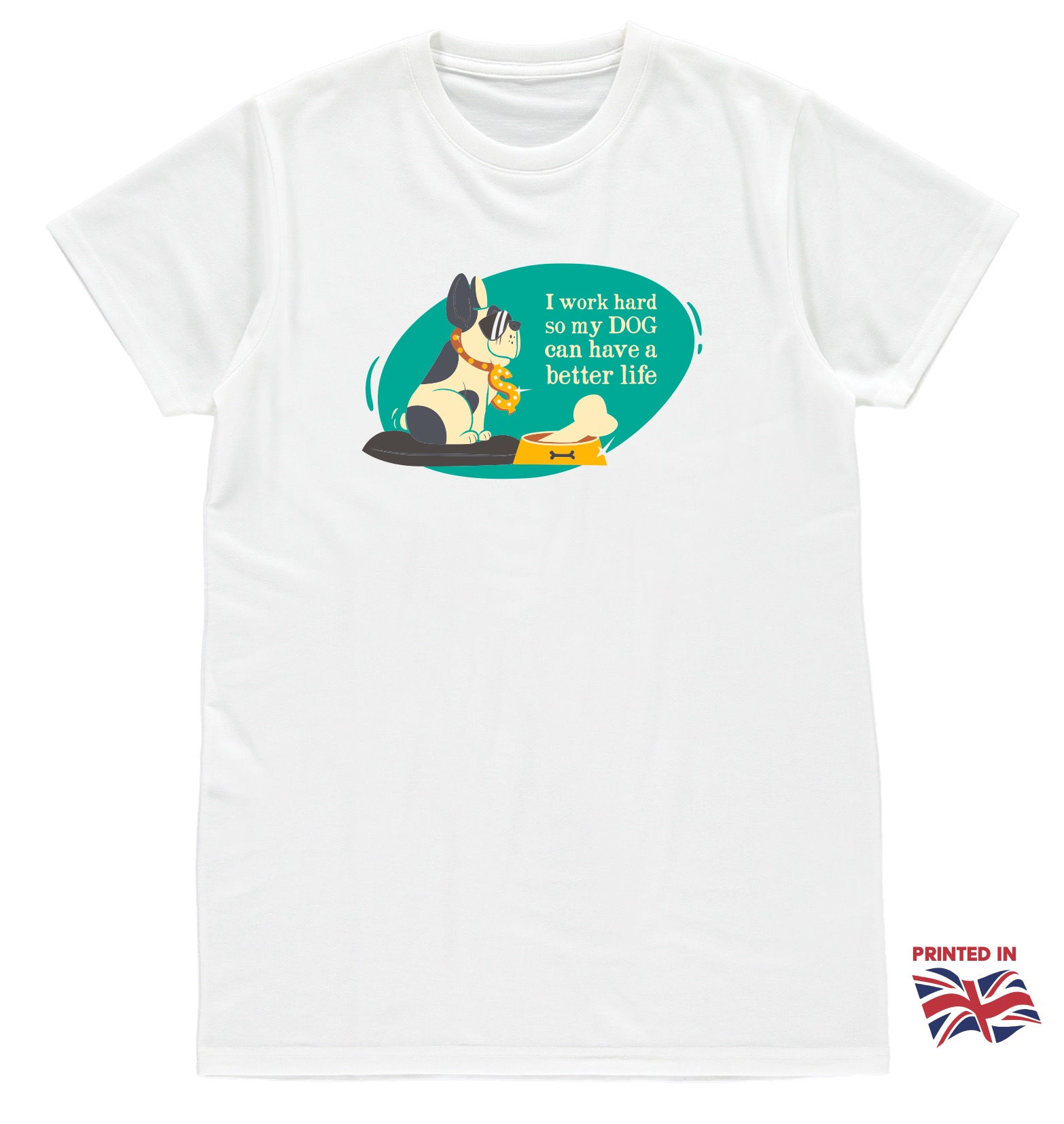 I work hard so my dog can have a better life