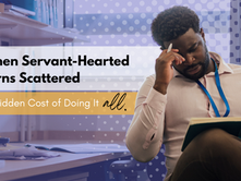 When Servant-Hearted Turns Scattered: The Hidden Cost of Doing It All