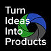 Turn Ideas Into Products