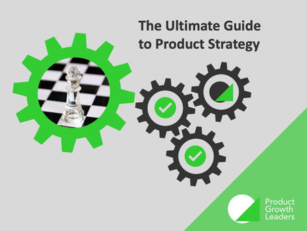 The Ultimate Guide to Product Strategy