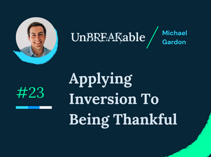 Applying Inversion To Being Thankful - The Break Issue 23