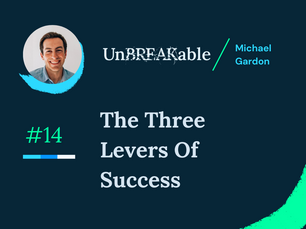 The Three Levers Of Success - The Break Issue 14