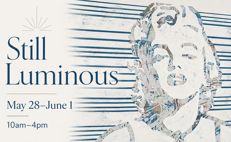 Still Luminous at Illumine Gallery®