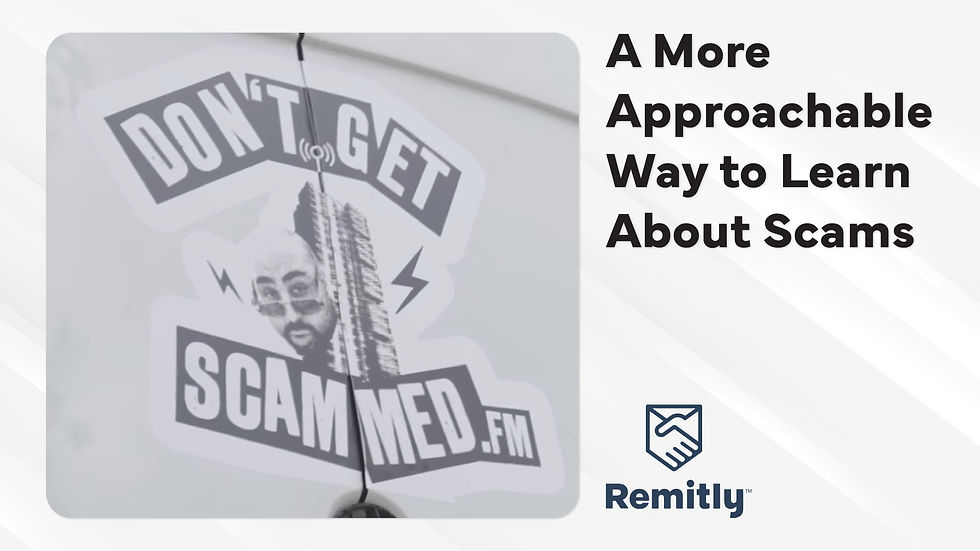 Sticker with a man's face and text "DON'T GET SCAMMED.FM" on a light background. Text on right: "A More Approachable Way to Learn About Scams." Remitly logo.