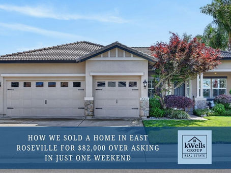How We Sold a Home in East Roseville for $82,000 Over Asking in Just One Weekend