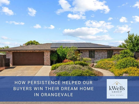 How Persistence Helped Our Buyers Win Their Dream Home in Orangevale