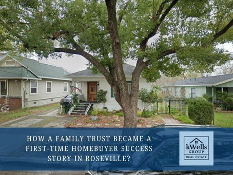 How a Family Trust Became a First-Time Homebuyer Success Story in Roseville