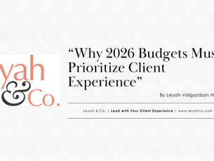 Why 2026 Budgets Must Prioritize Client Experience
