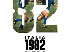 Italia 1982 - Una storia azzurra