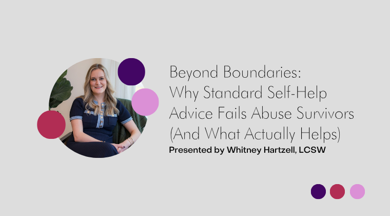 Beyond Boundaries: Why Standard Self-Help Advice Fails Abuse Survivors