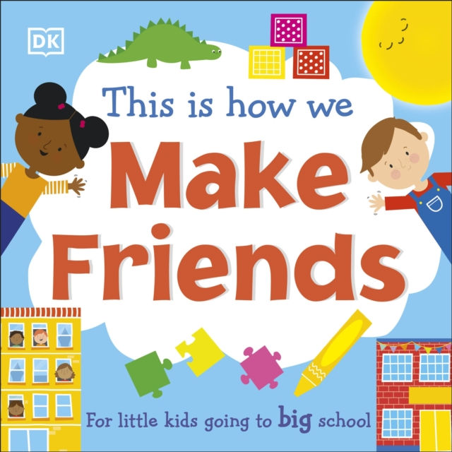 This Is How We Make Friends : For little kids going to big school