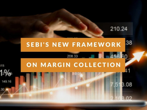 SEBI’S NEW FRAMEWORK ON MARGIN COLLECTION