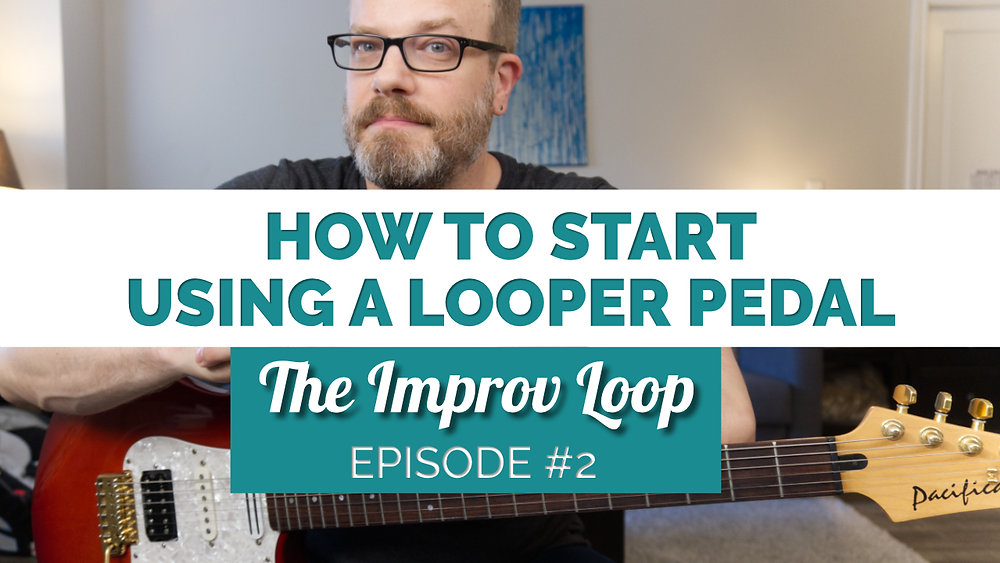 How to Use a Looper Pedal The Improv Loop 2
