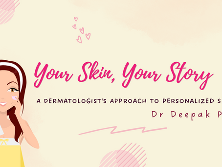 Your Skin, Your Story: A Dermatologist's Approach to Personalized Skincare
