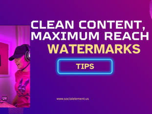 Watermark Wise/Clean Content, Maximum Reach!