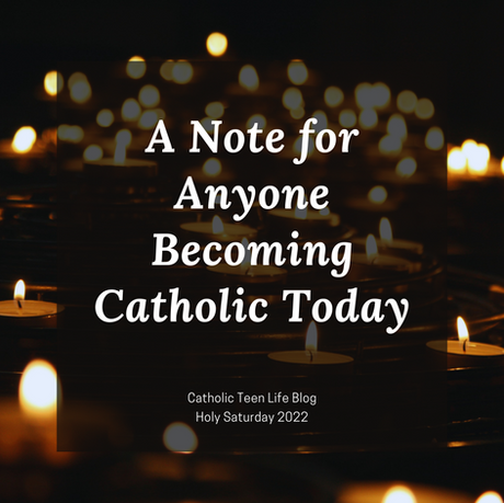 A Note for Anyone Becoming Catholic Today