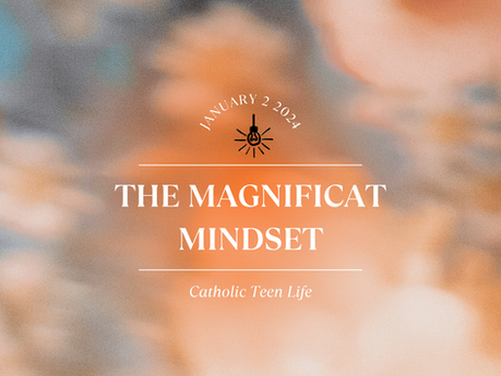 The Magnificat Mindset