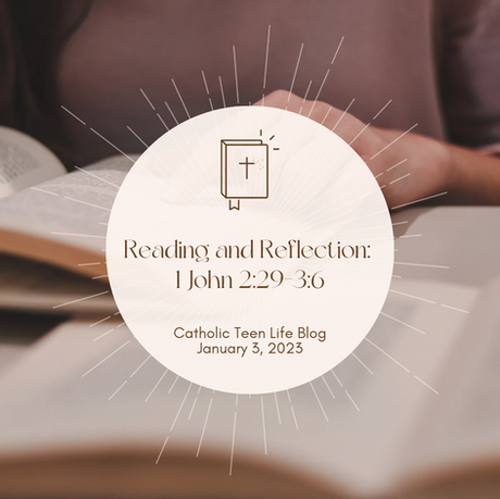 Reading and Reflection: 1 John 2:29-3:6