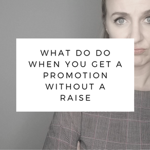What To Do When You Get a Promotion Without a Raise