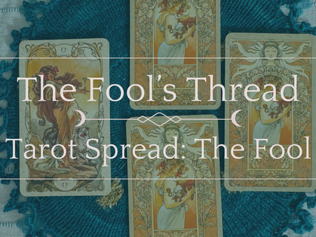 The Fool's Thread Tarot Spread: The Fool