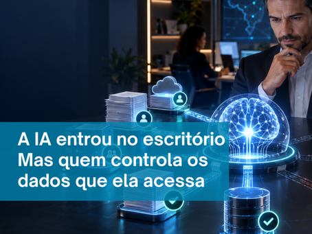 A IA entrou no escritório. Mas quem controla os dados que ela acessa?