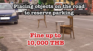Placing objects on the road to reserve parking. Fine up to 10,000 THB (50% Commission for reporter)