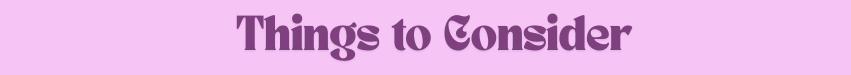 Text "Things to Consider" in purple, serif font on a light pink background.